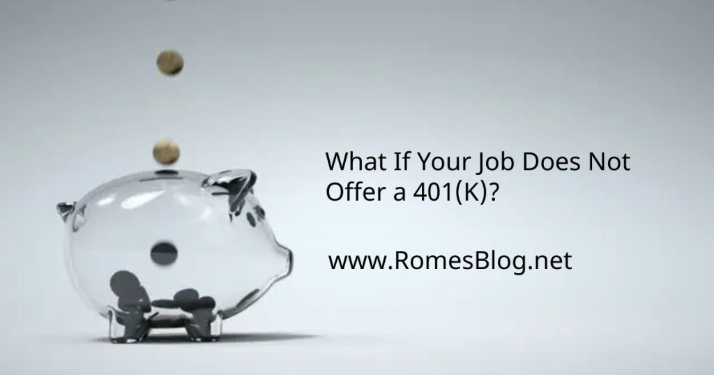 What If Your Job Does Not Offer a 401(K)?